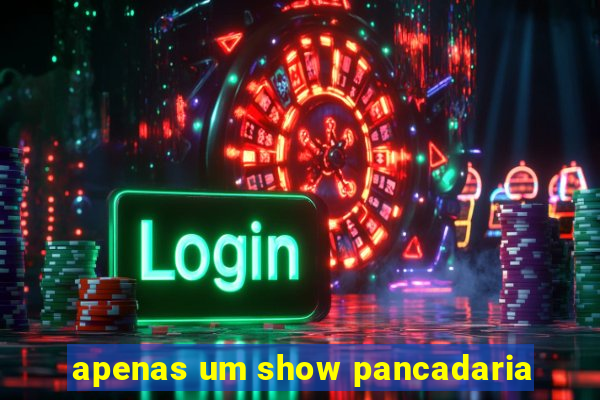 apenas um show pancadaria